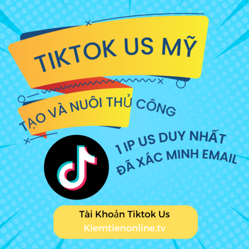 Tài khoản Tiktok Hoa Kỳ (Us) Tiktok Mỹ Mới chuyên nuôi để bật kiếm tiền
